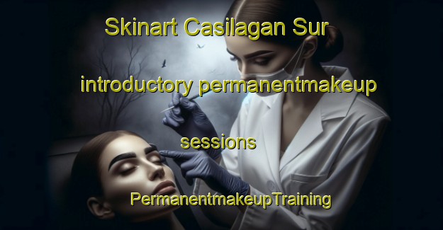 Skinart Casilagan Sur introductory permanentmakeup sessions | #PermanentmakeupTraining #PermanentmakeupClasses #SkinartTraining-Philippines