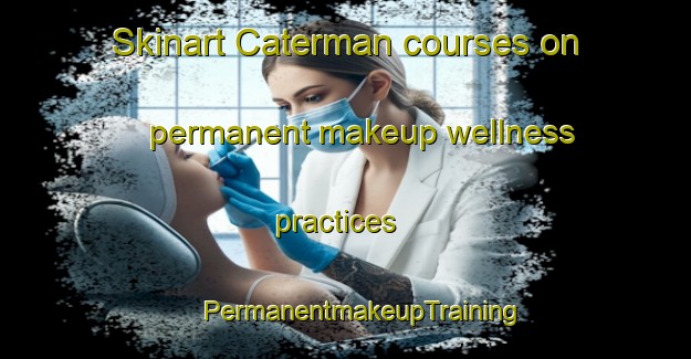 Skinart Caterman courses on permanent makeup wellness practices | #PermanentmakeupTraining #PermanentmakeupClasses #SkinartTraining-Philippines