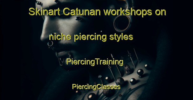 Skinart Catunan workshops on niche piercing styles | #PiercingTraining #PiercingClasses #SkinartTraining-Philippines