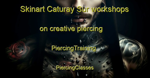 Skinart Caturay Sur workshops on creative piercing | #PiercingTraining #PiercingClasses #SkinartTraining-Philippines