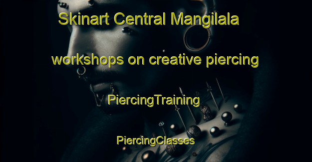 Skinart Central Mangilala workshops on creative piercing | #PiercingTraining #PiercingClasses #SkinartTraining-Philippines