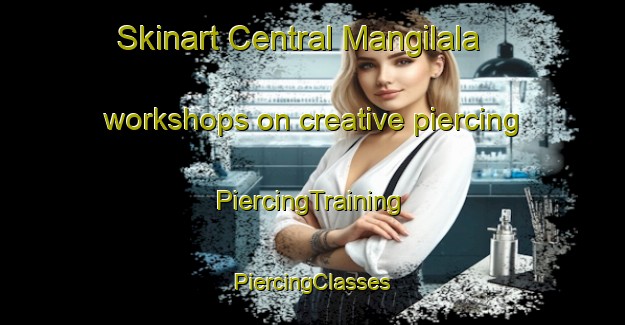 Skinart Central Mangilala workshops on creative piercing | #PiercingTraining #PiercingClasses #SkinartTraining-Philippines