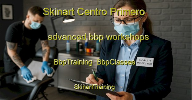 Skinart Centro Primero advanced bbp workshops | BbpTraining | BbpClasses | SkinartTraining-Philippines