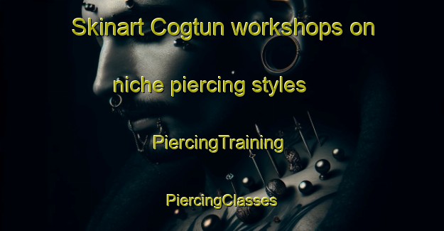 Skinart Cogtun workshops on niche piercing styles | #PiercingTraining #PiercingClasses #SkinartTraining-Philippines