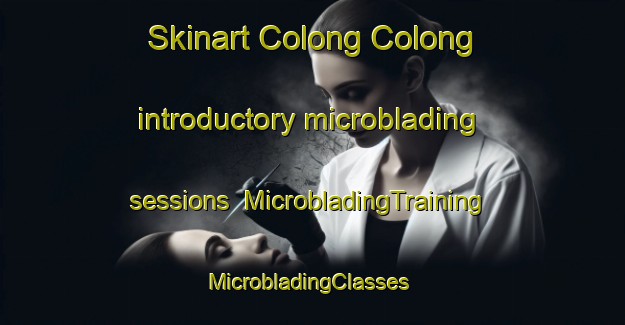 Skinart Colong Colong introductory microblading sessions | MicrobladingTraining | MicrobladingClasses | SkinartTraining-Philippines