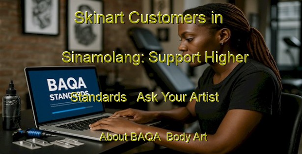 Skinart Customers in Sinamolang: Support Higher Standards - Ask Your Artist About BAQA | Body Art Qualification Authority | BAQA-Philippines
