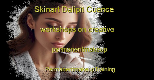 Skinart Dalipit Cuence workshops on creative permanentmakeup | #PermanentmakeupTraining #PermanentmakeupClasses #SkinartTraining-Philippines