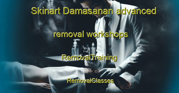 Skinart Damasanan advanced removal workshops | RemovalTraining | RemovalClasses | SkinartTraining-Philippines