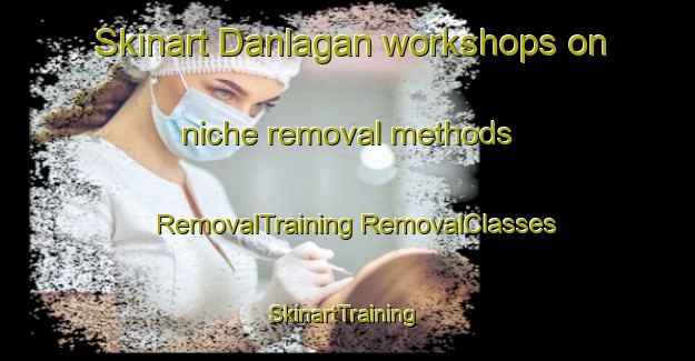 Skinart Danlagan workshops on niche removal methods | #RemovalTraining #RemovalClasses #SkinartTraining-Philippines