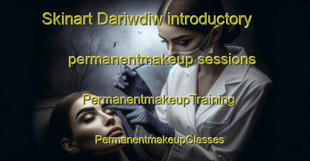 Skinart Dariwdiw introductory permanentmakeup sessions | PermanentmakeupTraining | PermanentmakeupClasses | SkinartTraining-Philippines
