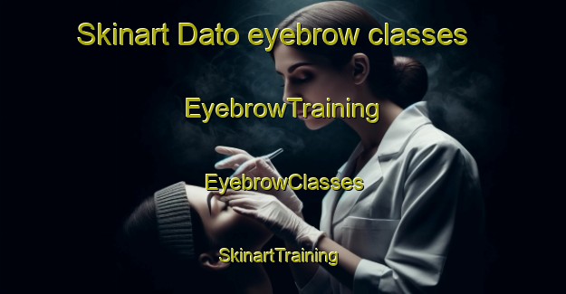 Skinart Dato eyebrow classes | EyebrowTraining | EyebrowClasses | SkinartTraining-Philippines