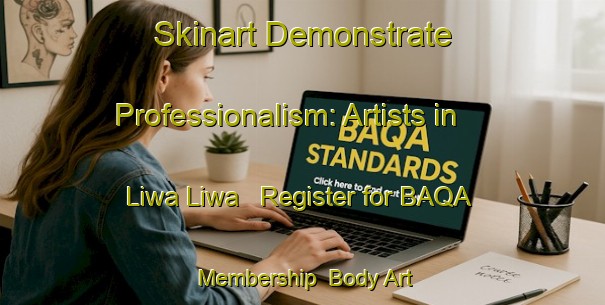 Skinart Demonstrate Professionalism: Artists in Liwa Liwa - Register for BAQA Membership | Body Art Qualification Authority | BAQA-Philippines