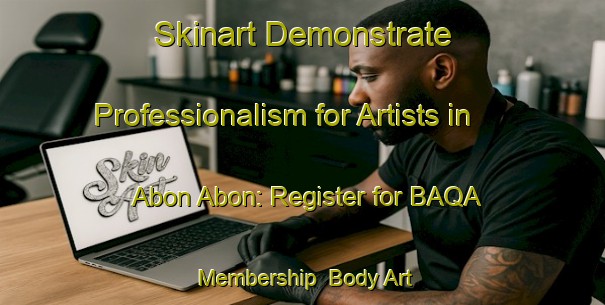 Skinart Demonstrate Professionalism for Artists in Abon Abon: Register for BAQA Membership | Body Art Qualification Authority | BAQA-Philippines
