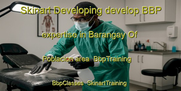 Skinart Developing develop BBP expertise in Barangay Of Poblacion area | BbpTraining | BbpClasses | SkinartTraining-Philippines