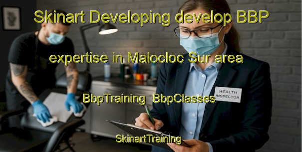 Skinart Developing develop BBP expertise in Malocloc Sur area | BbpTraining | BbpClasses | SkinartTraining-Philippines