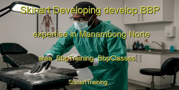 Skinart Developing develop BBP expertise in Manambong Norte area | BbpTraining | BbpClasses | SkinartTraining-Philippines