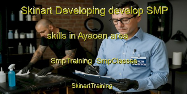 Skinart Developing develop SMP skills in Ayaoan area | SmpTraining | SmpClasses | SkinartTraining-Philippines