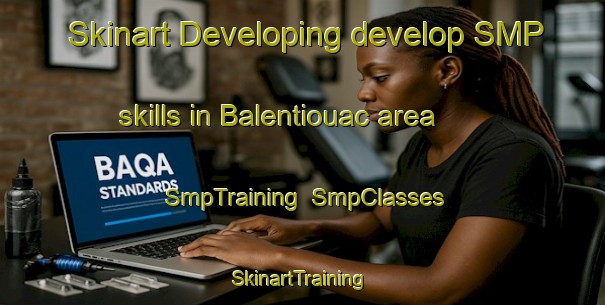 Skinart Developing develop SMP skills in Balentiouac area | SmpTraining | SmpClasses | SkinartTraining-Philippines