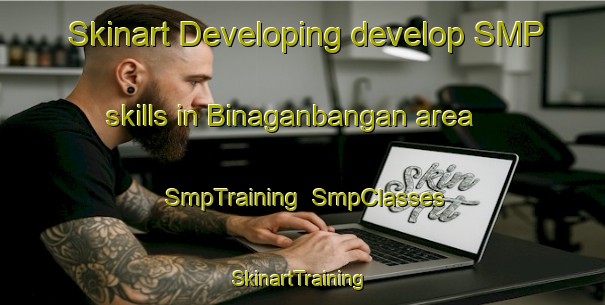 Skinart Developing develop SMP skills in Binaganbangan area | SmpTraining | SmpClasses | SkinartTraining-Philippines