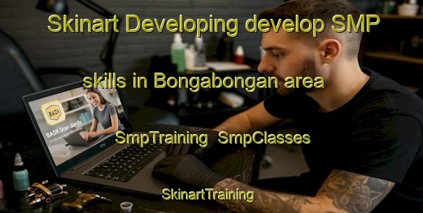 Skinart Developing develop SMP skills in Bongabongan area | SmpTraining | SmpClasses | SkinartTraining-Philippines