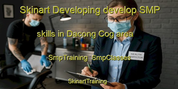Skinart Developing develop SMP skills in Dacong Cog area | SmpTraining | SmpClasses | SkinartTraining-Philippines