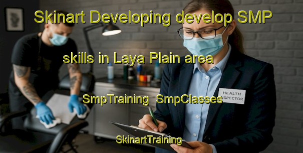 Skinart Developing develop SMP skills in Laya Plain area | SmpTraining | SmpClasses | SkinartTraining-Philippines