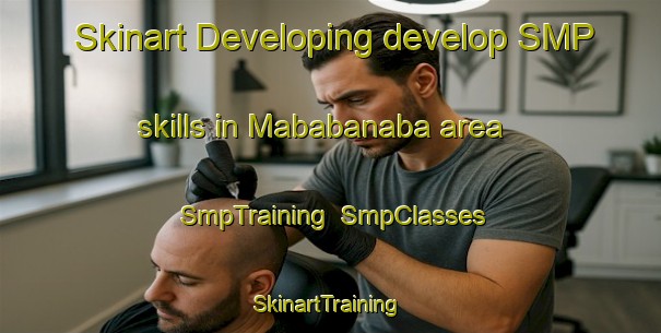 Skinart Developing develop SMP skills in Mababanaba area | SmpTraining | SmpClasses | SkinartTraining-Philippines