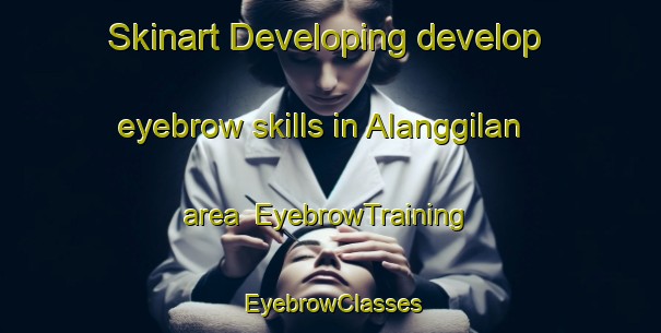 Skinart Developing develop eyebrow skills in Alanggilan area | EyebrowTraining | EyebrowClasses | SkinartTraining-Philippines