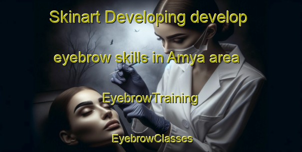 Skinart Developing develop eyebrow skills in Amya area | EyebrowTraining | EyebrowClasses | SkinartTraining-Philippines