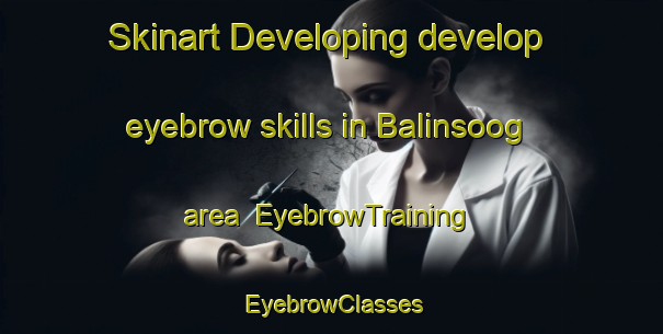Skinart Developing develop eyebrow skills in Balinsoog area | EyebrowTraining | EyebrowClasses | SkinartTraining-Philippines