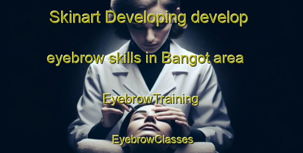 Skinart Developing develop eyebrow skills in Bangot area | EyebrowTraining | EyebrowClasses | SkinartTraining-Philippines