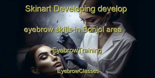 Skinart Developing develop eyebrow skills in Bonjol area | EyebrowTraining | EyebrowClasses | SkinartTraining-Philippines