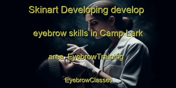 Skinart Developing develop eyebrow skills in Camp Lark area | EyebrowTraining | EyebrowClasses | SkinartTraining-Philippines