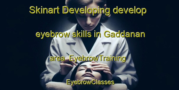 Skinart Developing develop eyebrow skills in Gaddanan area | EyebrowTraining | EyebrowClasses | SkinartTraining-Philippines