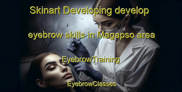 Skinart Developing develop eyebrow skills in Magapso area | EyebrowTraining | EyebrowClasses | SkinartTraining-Philippines