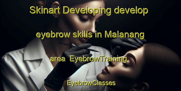 Skinart Developing develop eyebrow skills in Malanang area | EyebrowTraining | EyebrowClasses | SkinartTraining-Philippines