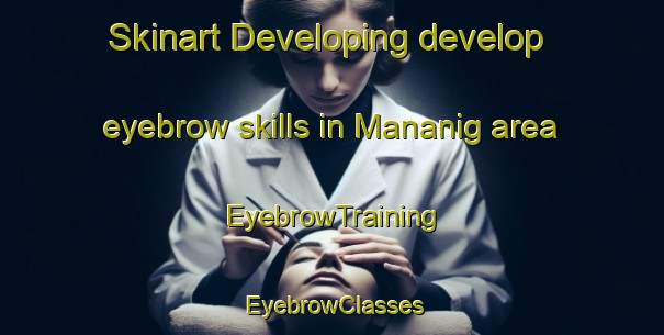 Skinart Developing develop eyebrow skills in Mananig area | EyebrowTraining | EyebrowClasses | SkinartTraining-Philippines