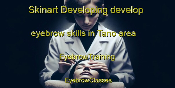 Skinart Developing develop eyebrow skills in Tano area | EyebrowTraining | EyebrowClasses | SkinartTraining-Philippines