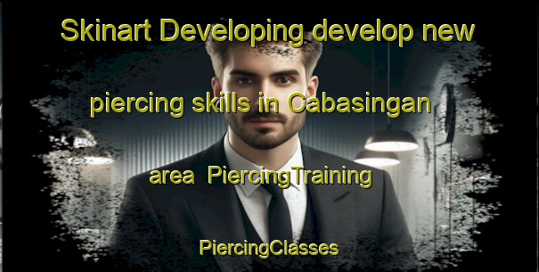 Skinart Developing develop new piercing skills in Cabasingan area | #PiercingTraining #PiercingClasses #SkinartTraining-Philippines