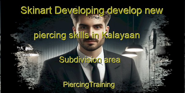 Skinart Developing develop new piercing skills in Kalayaan Subdivision area | PiercingTraining | PiercingClasses | SkinartTraining-Philippines