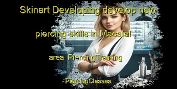 Skinart Developing develop new piercing skills in Macatal area | #PiercingTraining #PiercingClasses #SkinartTraining-Philippines