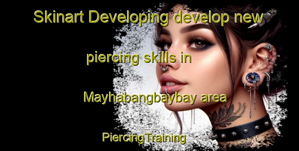 Skinart Developing develop new piercing skills in Mayhabangbaybay area | PiercingTraining | PiercingClasses | SkinartTraining-Philippines