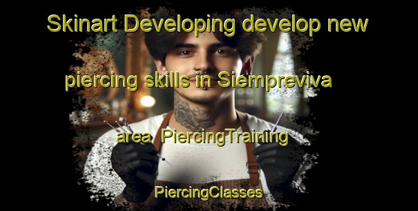 Skinart Developing develop new piercing skills in Siempreviva area | #PiercingTraining #PiercingClasses #SkinartTraining-Philippines