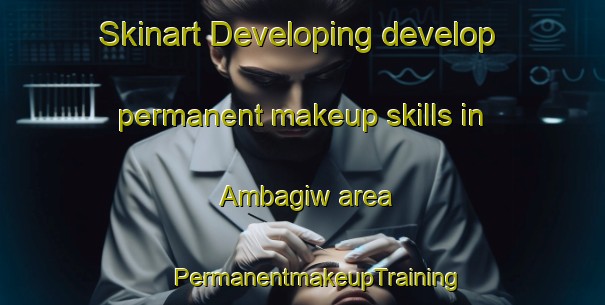 Skinart Developing develop permanent makeup skills in Ambagiw area | #PermanentmakeupTraining #PermanentmakeupClasses #SkinartTraining-Philippines