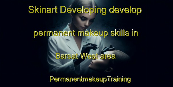 Skinart Developing develop permanent makeup skills in Barsat West area | #PermanentmakeupTraining #PermanentmakeupClasses #SkinartTraining-Philippines