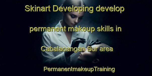 Skinart Developing develop permanent makeup skills in Cabalaoangan Sur area | #PermanentmakeupTraining #PermanentmakeupClasses #SkinartTraining-Philippines