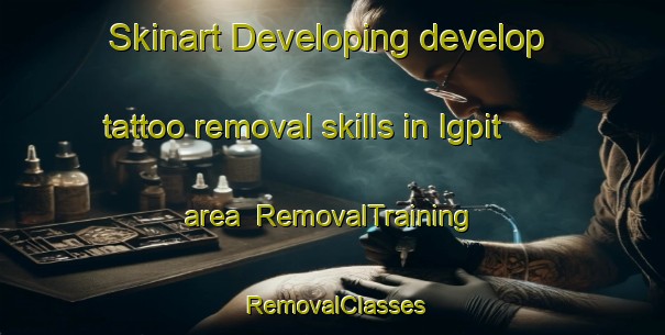 Skinart Developing develop tattoo removal skills in Igpit area | RemovalTraining | RemovalClasses | SkinartTraining-Philippines