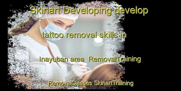 Skinart Developing develop tattoo removal skills in Inayuban area | #RemovalTraining #RemovalClasses #SkinartTraining-Philippines