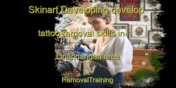 Skinart Developing develop tattoo removal skills in Linandangan area | RemovalTraining | RemovalClasses | SkinartTraining-Philippines