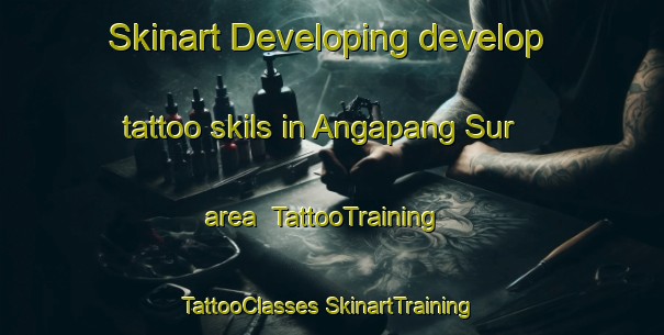 Skinart Developing develop tattoo skils in Angapang Sur area | #TattooTraining #TattooClasses #SkinartTraining-Philippines